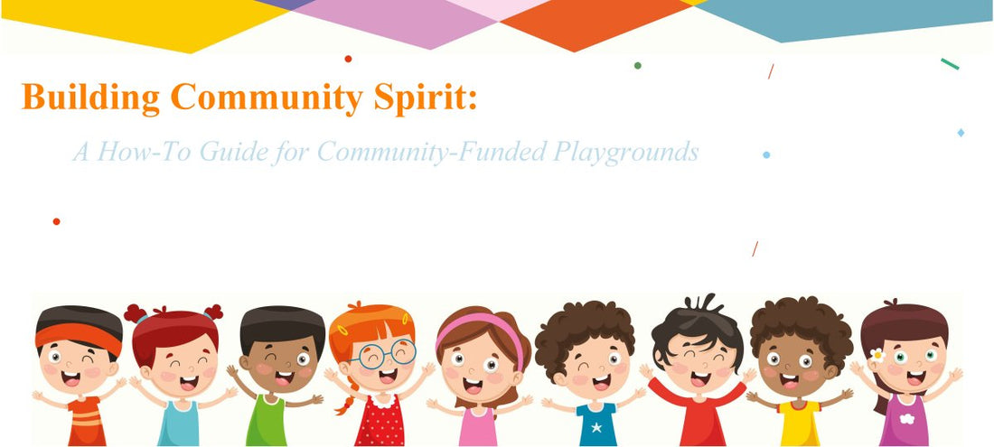 Building Community Spirit- A How-To Guide for Community Funded Playgrounds - Playtopia, Inc.